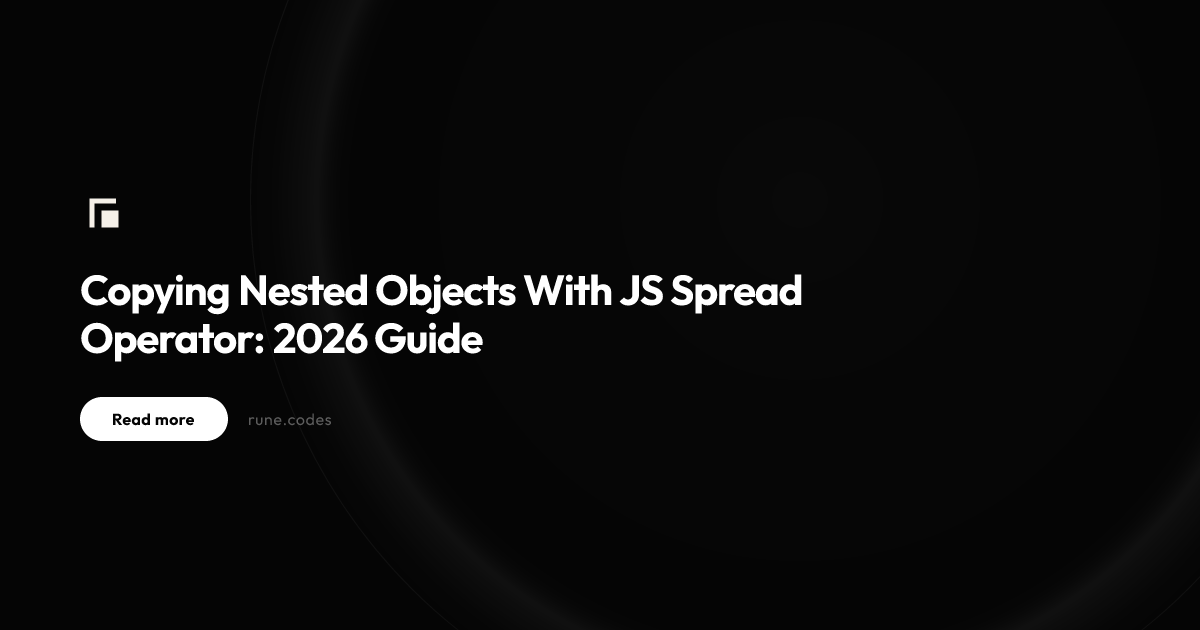 Copying Nested Objects With JS Spread Operator: 2026 Guide | RuneHub