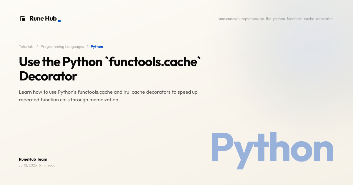 Python cache Decorator: functools.cache and lru_cache | Rune Hub